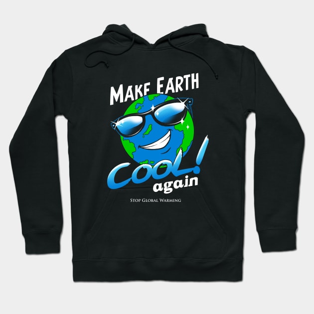 Make Earth Cool Again Hoodie by Vincent Trinidad Art